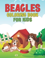 Beagles Coloring Book For Kids: A Kids Coloring Book with Adorable Design of Beagle Dog ll Dog Coloring Book ll 30 Super Fun Coloring Pages ll Dog Activity Book For Kids ll World of Dogs ll Dog Colori B096TQ722K Book Cover