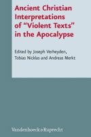 Ancient Christian Interpretations of Violent Texts in the Apocalypse: In Cooperation with Mark Grundeken 3525539762 Book Cover