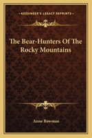 The Bear-Hunters of the Rocky Mountains 1360530347 Book Cover