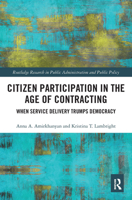 Citizen Participation in the Age of Contracting: When Service Delivery Trumps Democracy 1138505390 Book Cover