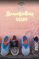 The Dream Walkers Diary: Mysteries of The Hidden You (Live Your Dreams) B0FQ1RN7CB Book Cover