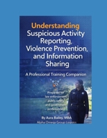 Understanding Suspicious Activity Reporting, Violence Prevention, and Information Sharing B0GHSQ9Y2P Book Cover
