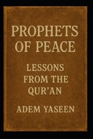 Prophets of Peace: Lessons from the Qur’an B0FXRD6Q21 Book Cover