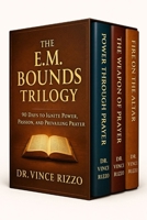The E.M. Bounds Trilogy: 90 Days to Ignite Power, Passion, and Prevailing Prayer B0FMP7ZD56 Book Cover