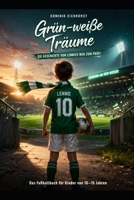 Grün-weiße Träume: Die Geschichte von Lennies Weg zum Profi (German Edition) B0GV879VDB Book Cover