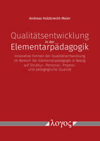 Qualit?tsentwicklung in der Elementarp?dagogik : Innovative Formen der Qualit?tsentwicklung Im Bereich der Elementarp?dagogik - in Bezug Auf Struktur-, Personal-, Prozess- und P?dagogische Qualit?t 3832551778 Book Cover