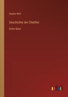 Geschichte der Chalifen: Erster Band 3368560751 Book Cover