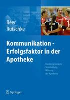 Kommunikation - Erfolgsfaktor in Der Apotheke: Kundengespräche, Teambildung, Wirkung Der Apotheke 3642171591 Book Cover