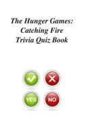 The Hunger Games: Catching Fire Trivia Quiz Book 1494352923 Book Cover