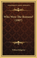Who Were The Romans? 1104930714 Book Cover