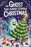 The Ghost That Almost Stopped Christmas B0FSPGWNGK Book Cover