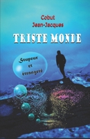 TRISTE MONDE: Stupeur et étrangeté 2960229800 Book Cover