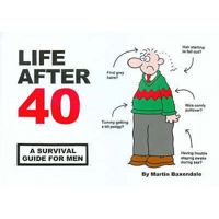 Life After 40: A Survival Guide for Men 095393036X Book Cover