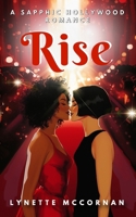 Rise: A Sapphic Hollywood Romance B0DSLWGQQM Book Cover