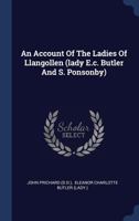 An Account of the Ladies of Llangollen (Lady E.C. Butler and S. Ponsonby) 1294103377 Book Cover