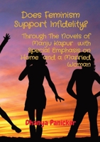 Does Feminism Support Infidelity?: Through The Novels of Manju Kapur with Special Emphasis on Home and a Married Woman 8194099684 Book Cover
