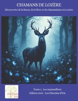 Chamans de Lozère: Découverte de la faune, de la flore et du chamanisme en Lozère B0FT1T2GKR Book Cover