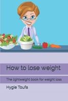 How to lose weight: The lightweight book for weight loss 1697677436 Book Cover