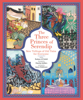The Three Princes of Serendip: New Tellings of Old Tales for Everyone 1536214507 Book Cover
