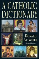 A Catholic Dictionary 0895555492 Book Cover