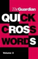 The Guardian Quick Crosswords: v. 3: Including 25 Quiptic Crosswords 1843540541 Book Cover