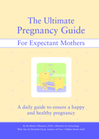 The Ultimate Pregnancy Guide for Expectant Mothers: A Daily Guide to Ensure a Happy and Healthy Pregnancy 1934386235 Book Cover
