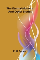 The eternal moment, and other stories 9374129256 Book Cover