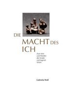 Die Macht des ICH: Zum Sein und Werden der Kinder und Jugendlichen 3842311435 Book Cover