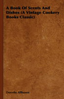 A Book Of Scents And Dishes 1406798401 Book Cover
