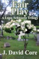 Fair Play: A Lupa Schwartz Trilogy 1500725994 Book Cover