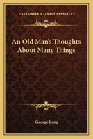 An Old Man's Thoughts About Many Things 1164574701 Book Cover