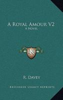 A Royal Amour V2: A Novel 1163605166 Book Cover