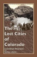 The Lost Cities of Colorado 0788421905 Book Cover