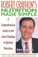 Robert Crayhon's Nutrition Made Simple: A Comprehensive Guide to the Latest Findings in Optimal Nutrition 0871317966 Book Cover