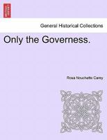 Only the Governess 1241483868 Book Cover