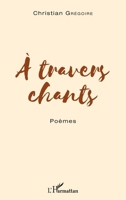 À travers chants (French Edition) 2343170770 Book Cover