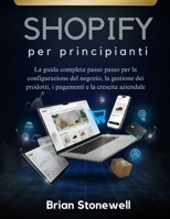 Shopify per principianti (Italian Edition) B0H4WF6HYL Book Cover