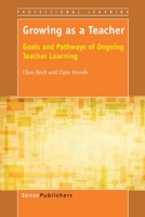 Growing as a Teacher: Goals and Pathways of Ongoing Teacher Learning 9462095582 Book Cover