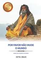 Por favor não mude o mundo: Mude seu mundo interior (Portuguese Edition) 5604012629 Book Cover