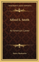 Alfred E Smith an American Career 1163183245 Book Cover