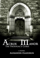Acrux Manor: The Prodigal's Curse 1300303700 Book Cover