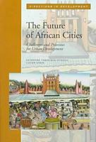 The Future of African Cities: Challenges and Priorities for Urban Development (Directions in Development) 0821338862 Book Cover