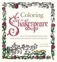 Coloring Shakespeare: Color Shakespeare's Most Famous Sonnets and Other Words of Love 1250129923 Book Cover