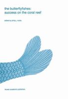 The butterflyfishes: success on the coral reef 0792301684 Book Cover