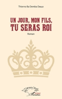 Un jour, mon fils, tu seras Roi: Roman (Harmattan Sénégal) (French Edition) 234323227X Book Cover