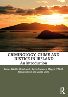 Criminology, Crime and Justice in Ireland: An Introduction 0367490633 Book Cover