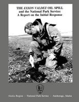 The EXXON Valdez Oil Spill and the National Park Service: A Report on the Initial Response 148251883X Book Cover