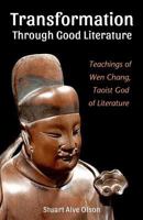 Transformation Through Good Literature: Teachings of Wen Chang, Taoist God of Literature 1720405344 Book Cover