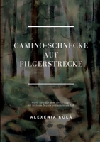 Caminoschnecke auf Pilgerstrecke: Meine Spur auf dem Jakobsweg - Mit leichtem Gepäck und schwerem Fuß (German Edition) 3769389360 Book Cover
