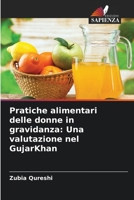 Pratiche alimentari delle donne in gravidanza: Una valutazione nel GujarKhan (Italian Edition) 620898713X Book Cover
